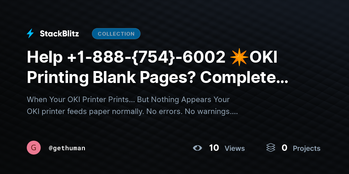 Help +1-888-{754}-6002 ✴OKI Printing Blank Pages? Complete Laser Printer Fix by gethuman
