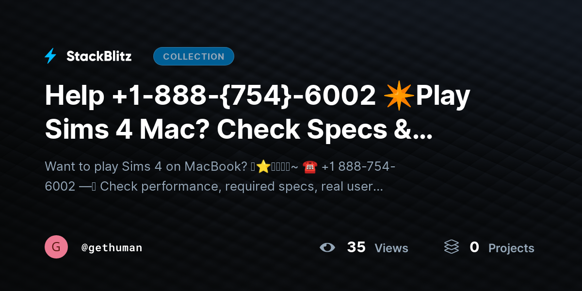 Help +1-888-{754}-6002 ✴Play Sims 4 Mac? Check Specs & Performance Guide by gethuman