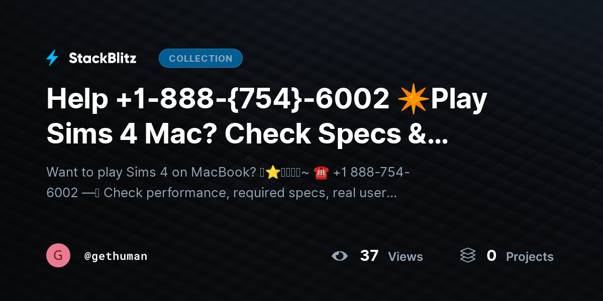 Help +1-888-{754}-6002 ✴Play Sims 4 Mac? Check Specs & Performance Guide by gethuman