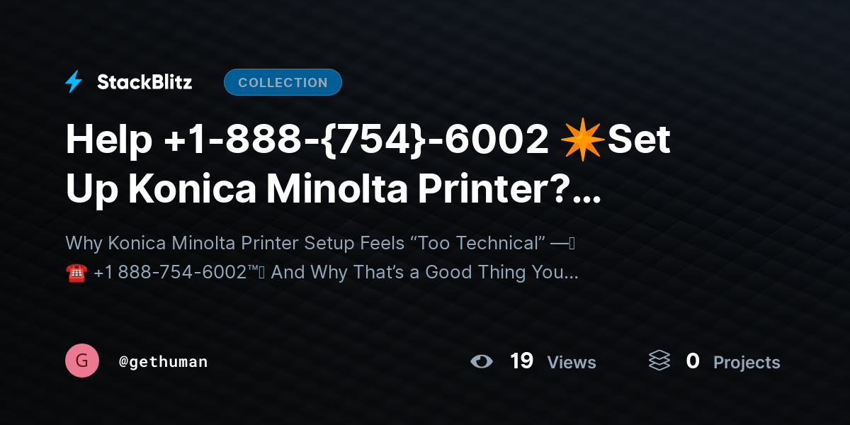 Help +1-888-{754}-6002 ✴Set Up Konica Minolta Printer? Complete Guide by gethuman