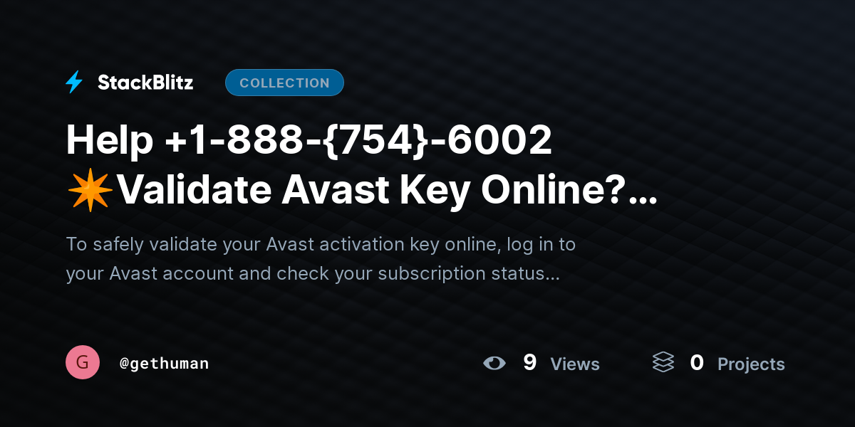 Help +1-888-{754}-6002 ✴Validate Avast Key Online? Sechttps://stackblitz.com/@gethuman/collections/help-1-888-754-6002-validate-avast-key-online-secure-verification-guideure Verification Guide by gethuman