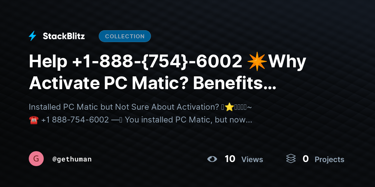 Help +1-888-{754}-6002 ✴Why Activate PC Matic? Benefits Explained Clearly by gethuman
