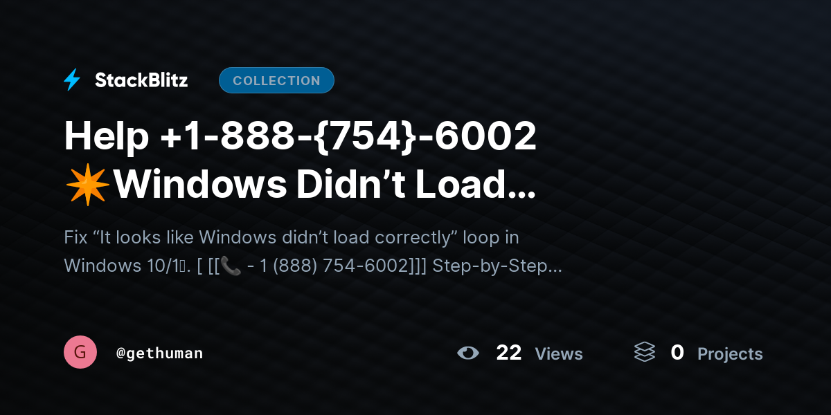 Help +1-888-{754}-6002 ✴Windows Didn’t Load Correctly? Fix Boot Loop Issue Fast by gethuman