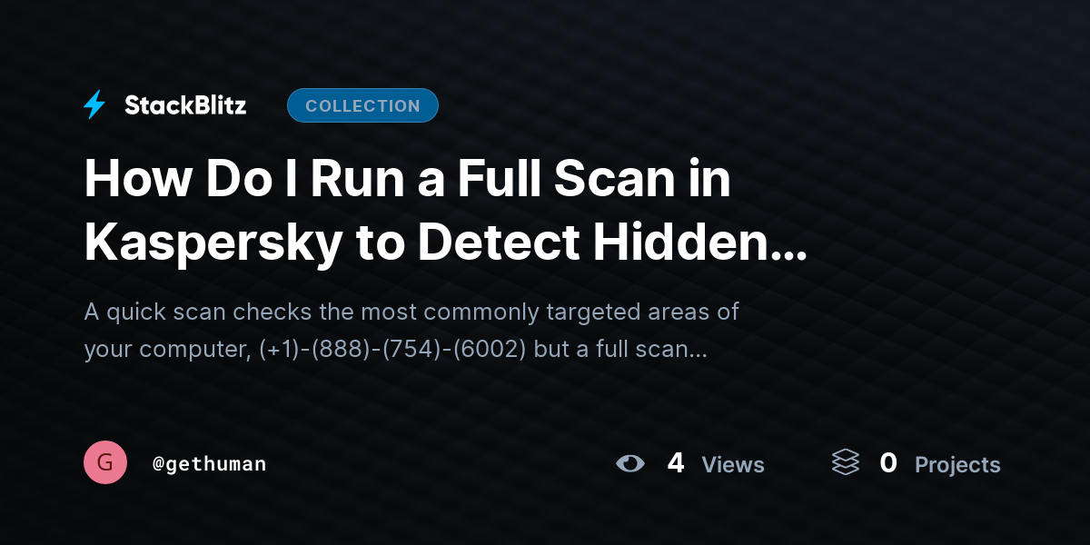 How Do I Run a Full Scan in Kaspersky to Detect Hidden Threats Properly? by gethuman