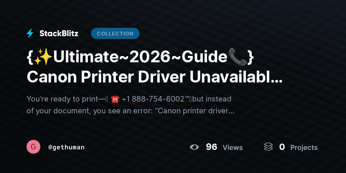 {✨Ultimate~2026~Guide📞} Canon Printer Driver Unavailable? Fix Guide That Works by gethuman