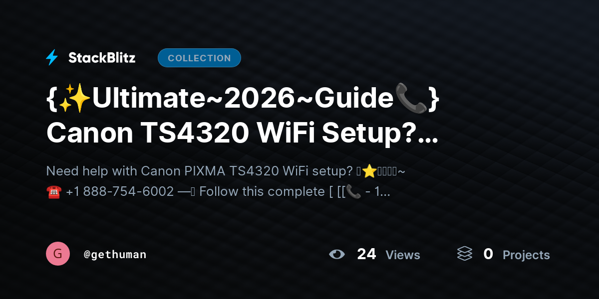 {✨Ultimate~2026~Guide📞} Canon TS4320 WiFi Setup? Connect Printer Easily by gethuman