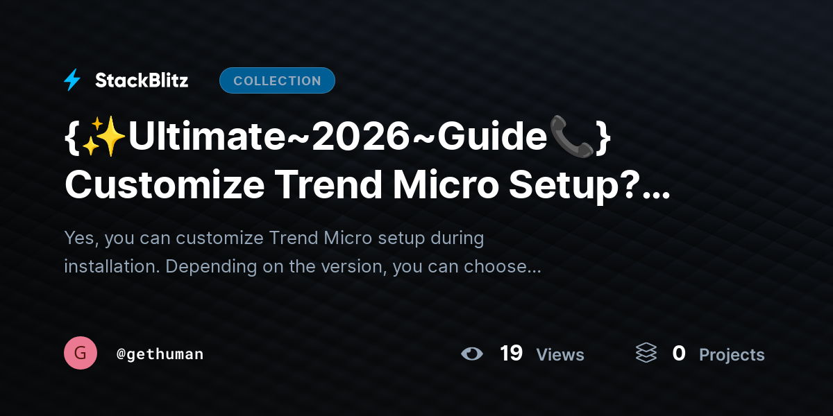 {✨Ultimate~2026~Guide📞} Customize Trend Micro Setup? Control Installation Options by gethuman