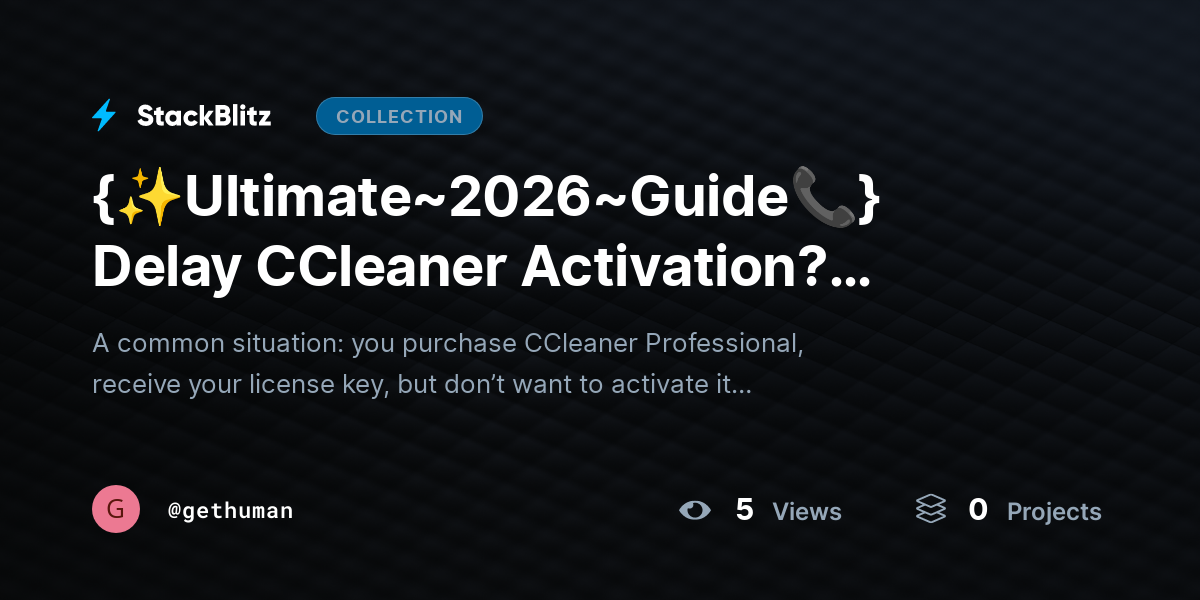 {✨Ultimate~2026~Guide📞} Delay CCleaner Activation? Timing + Workarounds by gethuman