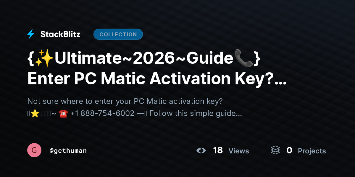 {✨Ultimate~2026~Guide📞} Enter PC Matic Activation Key? Exact Steps Guide by gethuman