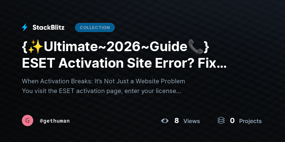 {✨Ultimate~2026~Guide📞} ESET Activation Site Error? Fix Issues & Restore Access by gethuman