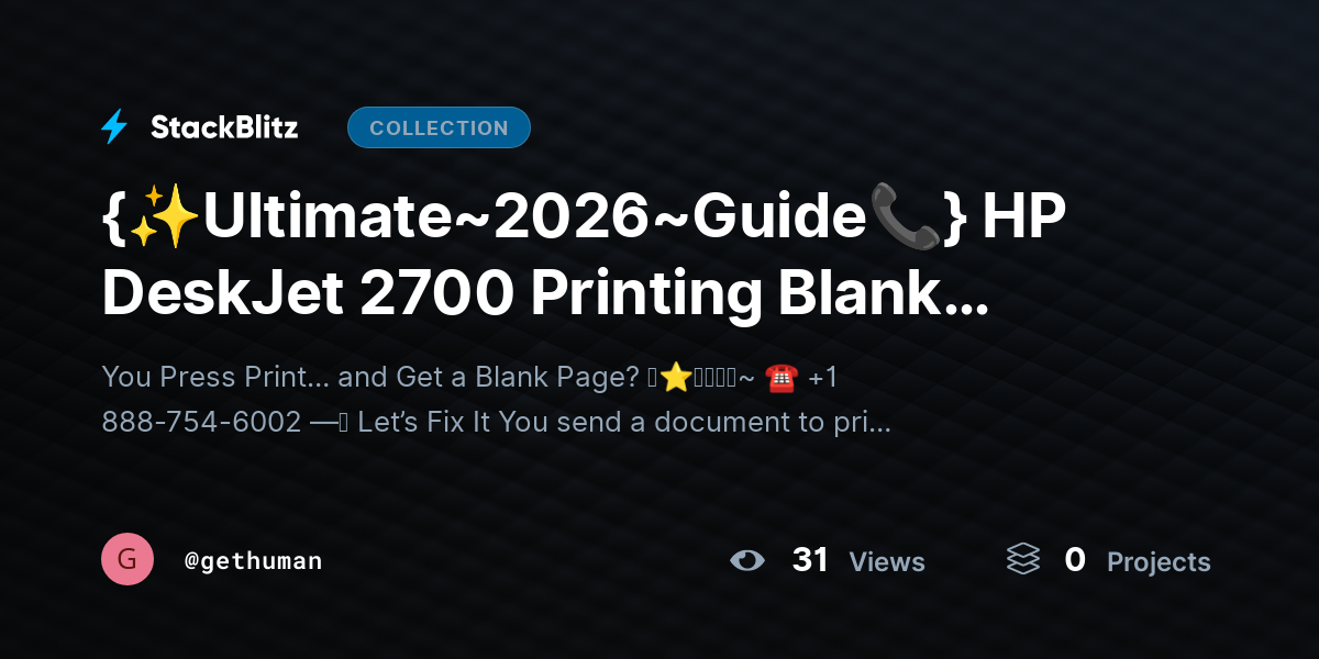 {✨Ultimate~2026~Guide📞} HP DeskJet 2700 Printing Blank Pages? Full Fix Guide by gethuman