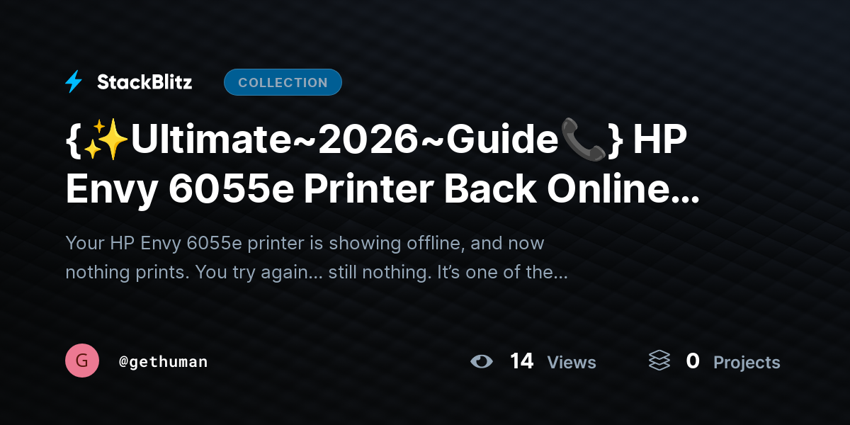 {✨Ultimate~2026~Guide📞} HP Envy 6055e Printer Back Online? Step-by-Step Fix Guide by gethuman