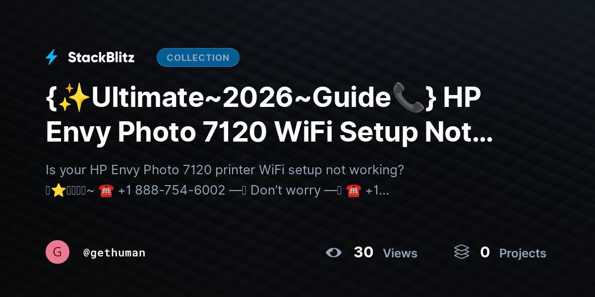 {✨Ultimate~2026~Guide📞} HP Envy Photo 7120 WiFi Setup Not Working? Fix Issues Fast by gethuman