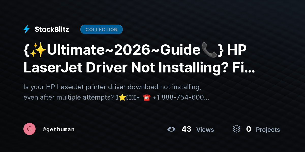 {✨Ultimate~2026~Guide📞} HP LaserJet Driver Not Installing? Fix Errors & Complete Setup by gethuman