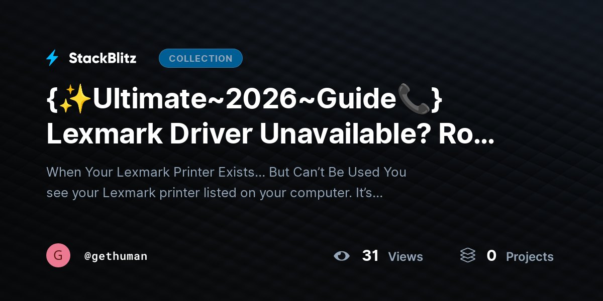 {✨Ultimate~2026~Guide📞} Lexmark Driver Unavailable? Root Cause & Fix Guide by gethuman