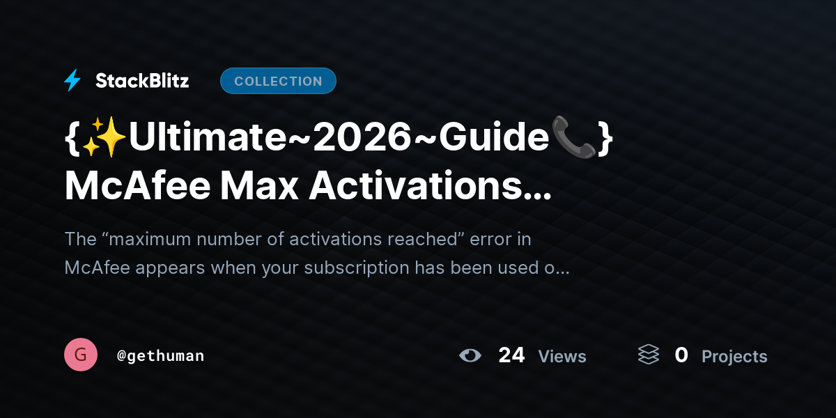 {✨Ultimate~2026~Guide📞} McAfee Max Activations Reached? Fix License Error Fast by gethuman