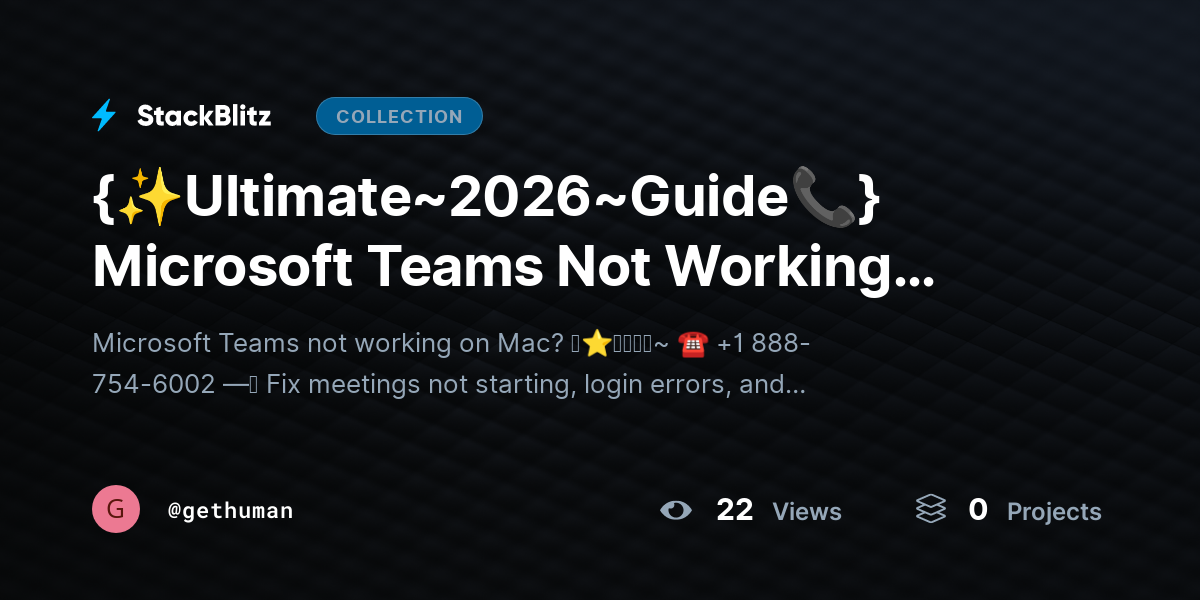 {✨https://stackblitz.com/@gethuman/collections/ultimate-2026-guide-microsoft-teams-not-working-mac-fix-meeting-issues-fastUltimate~2026~Guide📞} Microsoft Teams Not Working Mac? Fix Meeting Issues Fast by gethuman