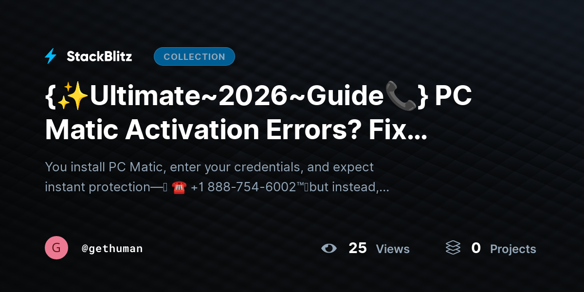{✨Ultimate~2026~Guide📞} PC Matic Activation Errors? Fix Issues Fast by gethuman