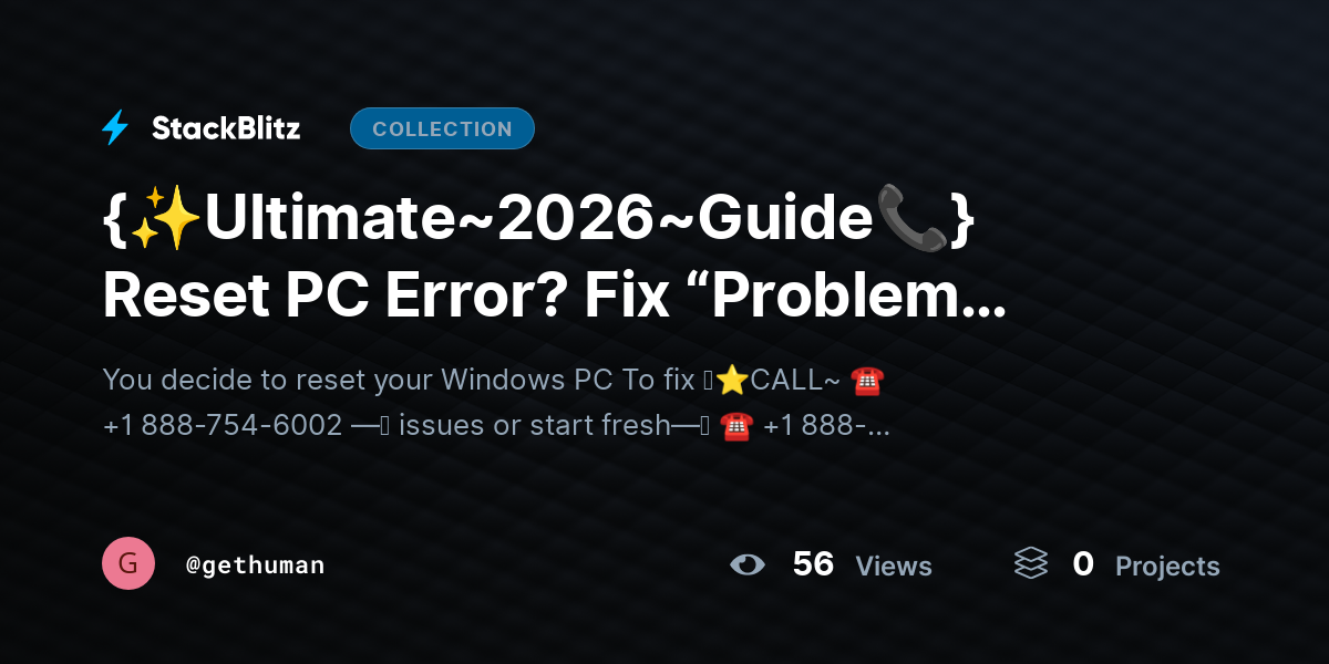 {✨Ultimate~2026~Guide📞} Reset PC Error? Fix “Problem Resetting” Issue Fast by gethuman