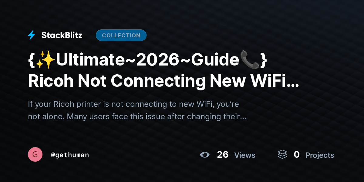 {✨Ultimate~2026~Guide📞} Ricoh Not Connecting New WiFi? Fix Issues & Restore Connection by gethuman