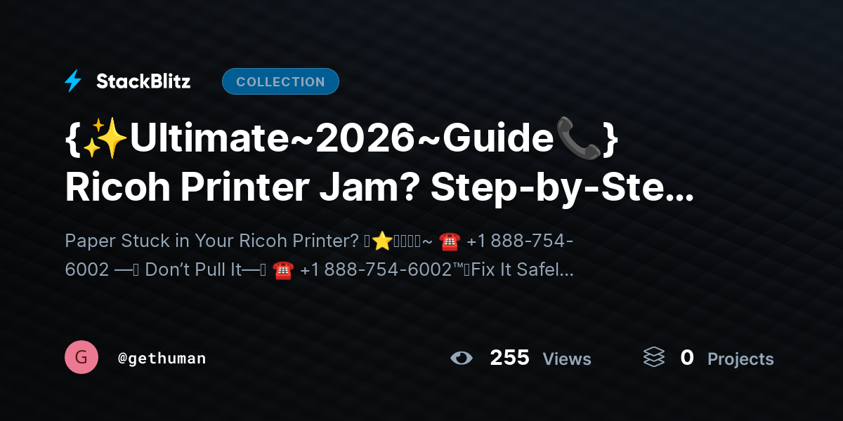 {✨Ultimate~2026~Guide📞} Ricoh Printer Jam? Step-by-Step Paper Jam Removal Guide by gethuman