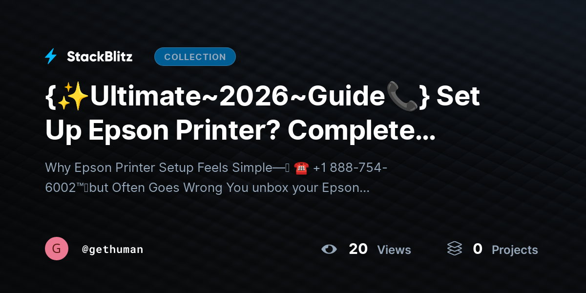 {✨Ultimate~2026~Guide📞} Set Up Epson Printer? Complete Start-to-Print Guide by gethuman