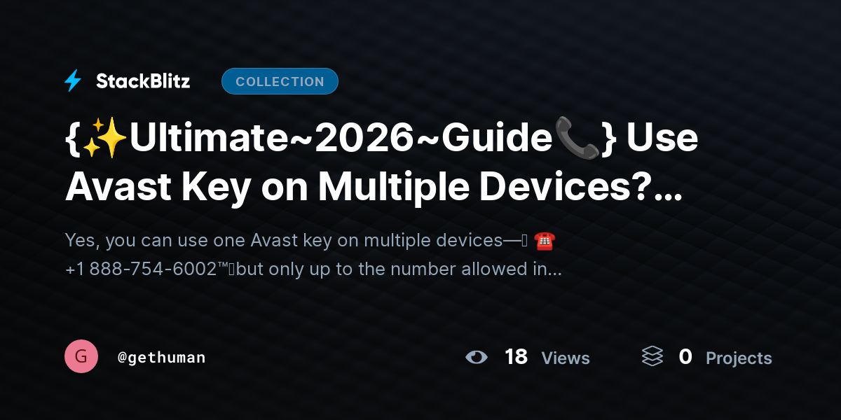 {✨Ultimate~2026~Guide📞} Use Avast Key on Multiple Devihttps://stackblitz.com/@gethuman/collections/ultimate-2026-guide-use-avast-key-on-multiple-devices-license-rules-explainedces? License Rules Explained by gethuman
