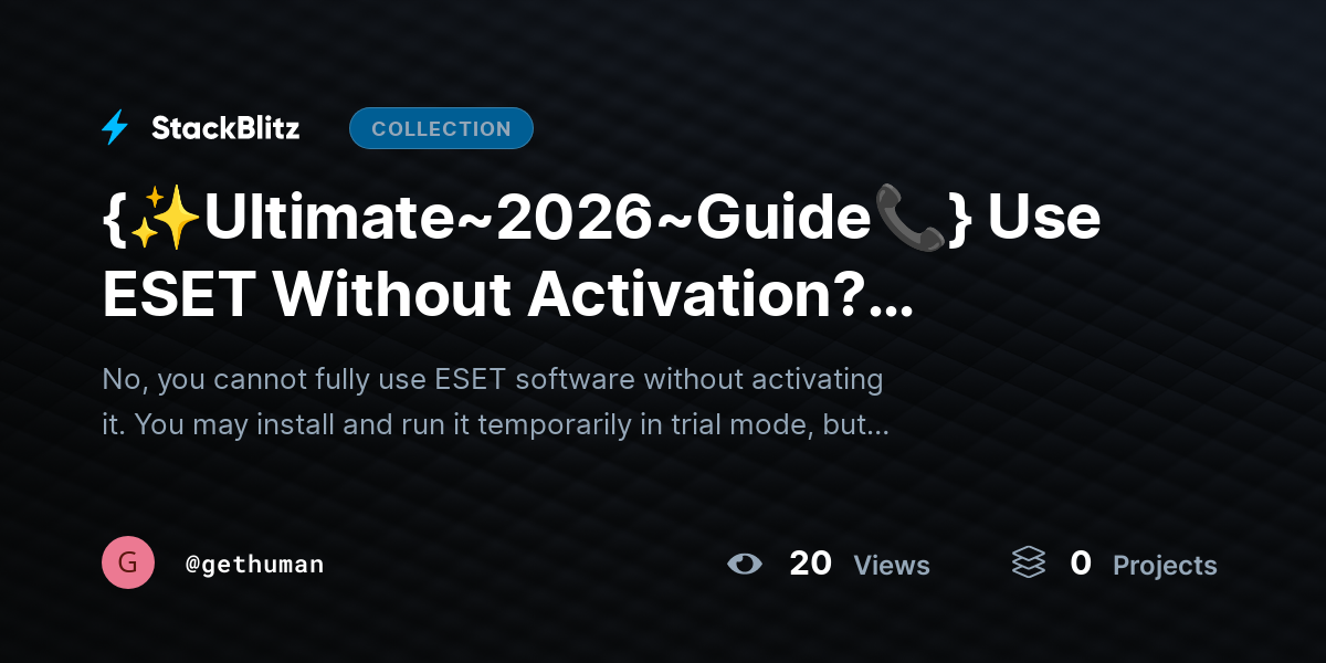 {✨Ultimate~2026~Guide📞} Use ESET Without Activation? Limitations Explained by gethuman