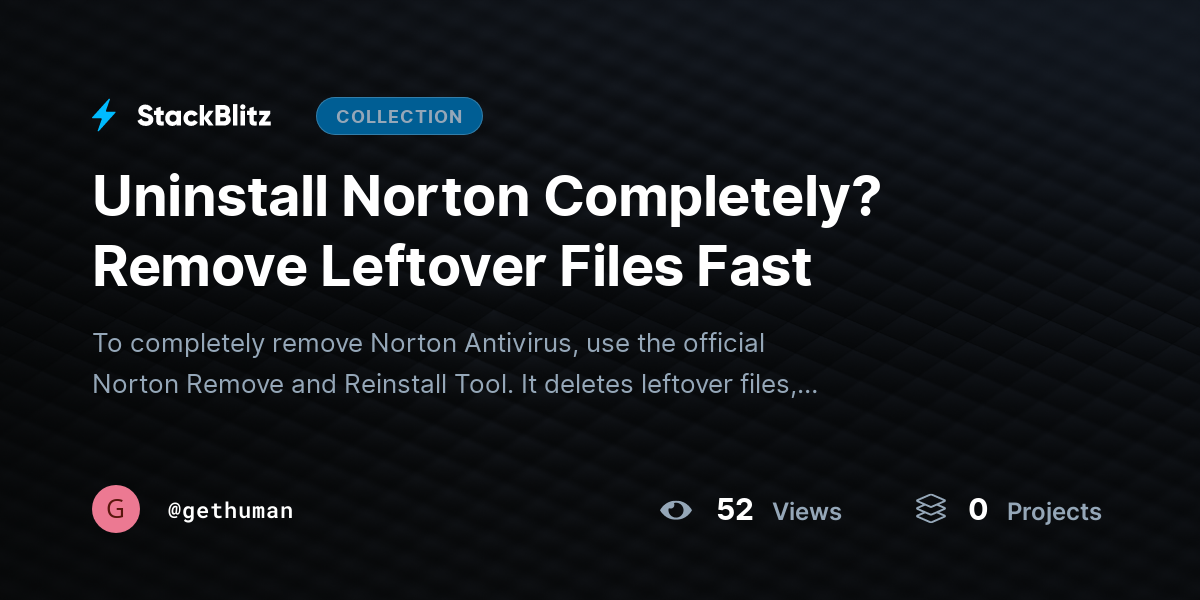 Uninstall Norton Completely? Remove Leftover Files Fast by gethuman