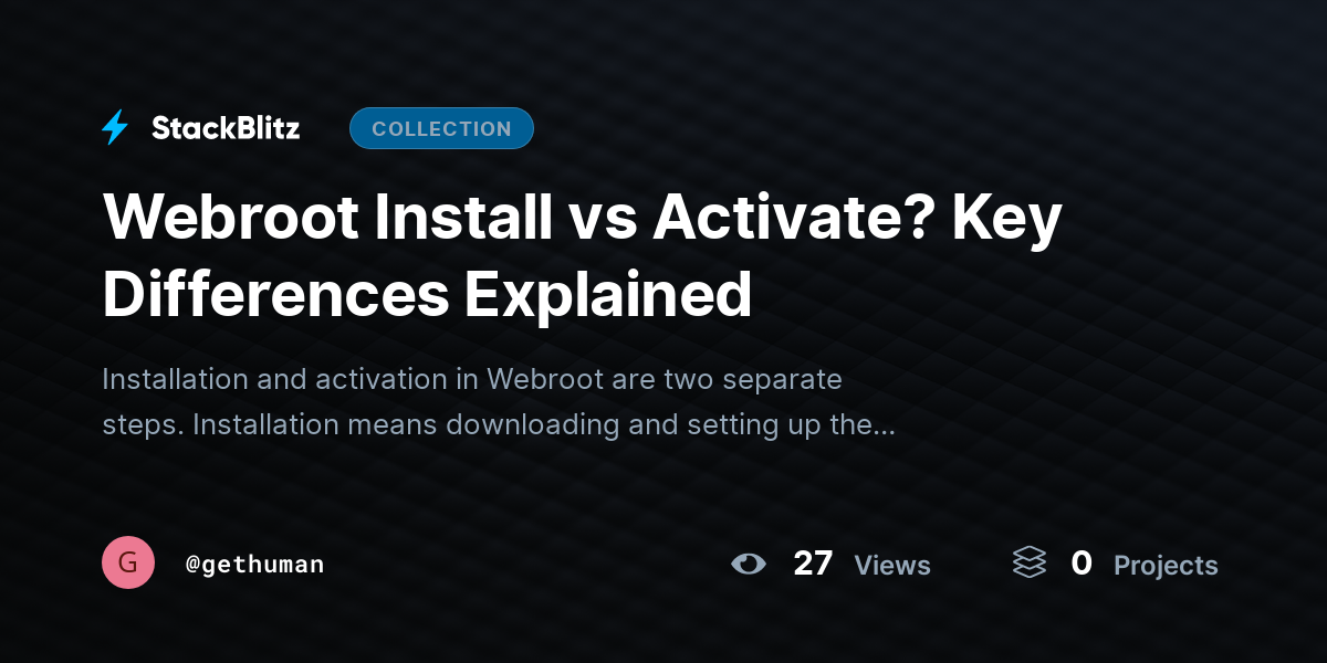 Webroot Install vs Activate? Key Differences Explained by gethuman
