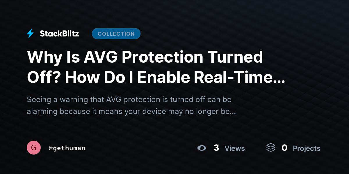 Why Is AVG Protection Turned Off? How Do I Enable Real-Time Security Quickly? by gethuman