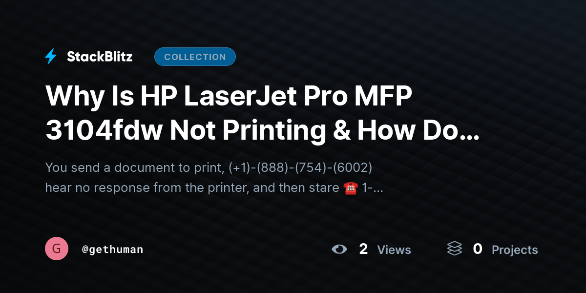Why Is HP LaserJet Pro MFP 3104fdw Not Printing & How Do You Fix It Fast? by gethuman