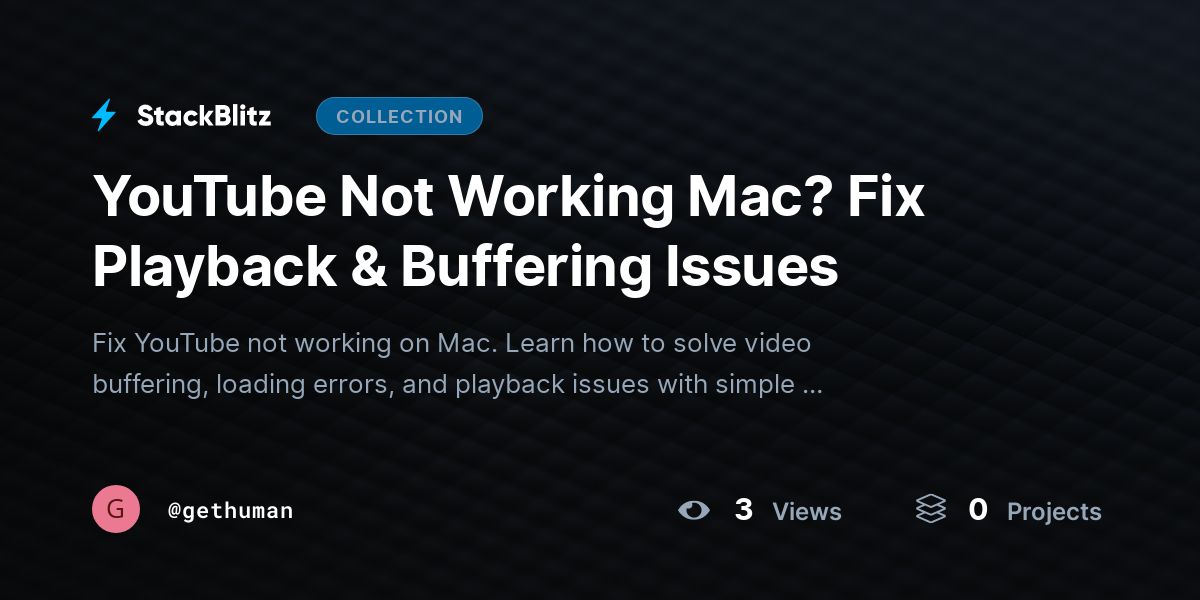 Youhttps://stackblitz.com/@gethuman/collections/youtube-not-working-mac-fix-playback-buffering-issuesTube Not Working Mac? Fix Playback & Buffering Issues by gethuman
