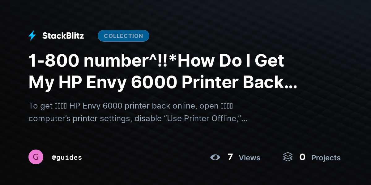 1-800 number^!!*How Do I Get My HP Envy 6000 Printer Back Online? (Complete Recovery ≋&≋ Fix Guide) by guides