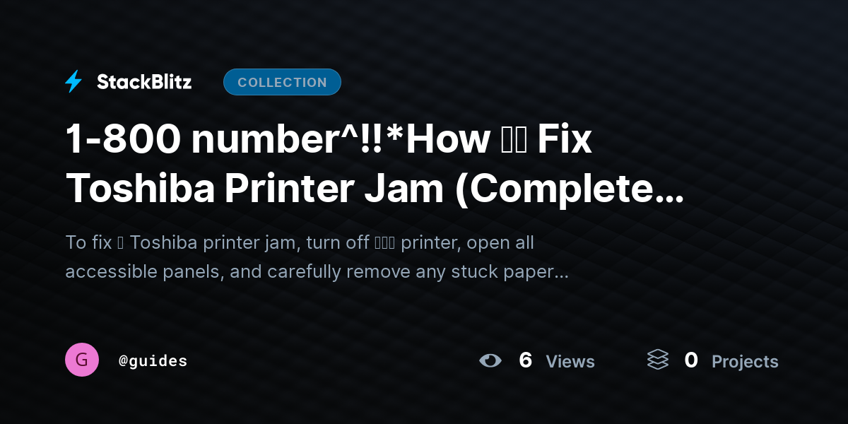 1-800 number^!!*How ｔｏ Fix Toshiba Printer Jam (Complete Troubleshooting ≋&≋ Prevention Guide) by guides