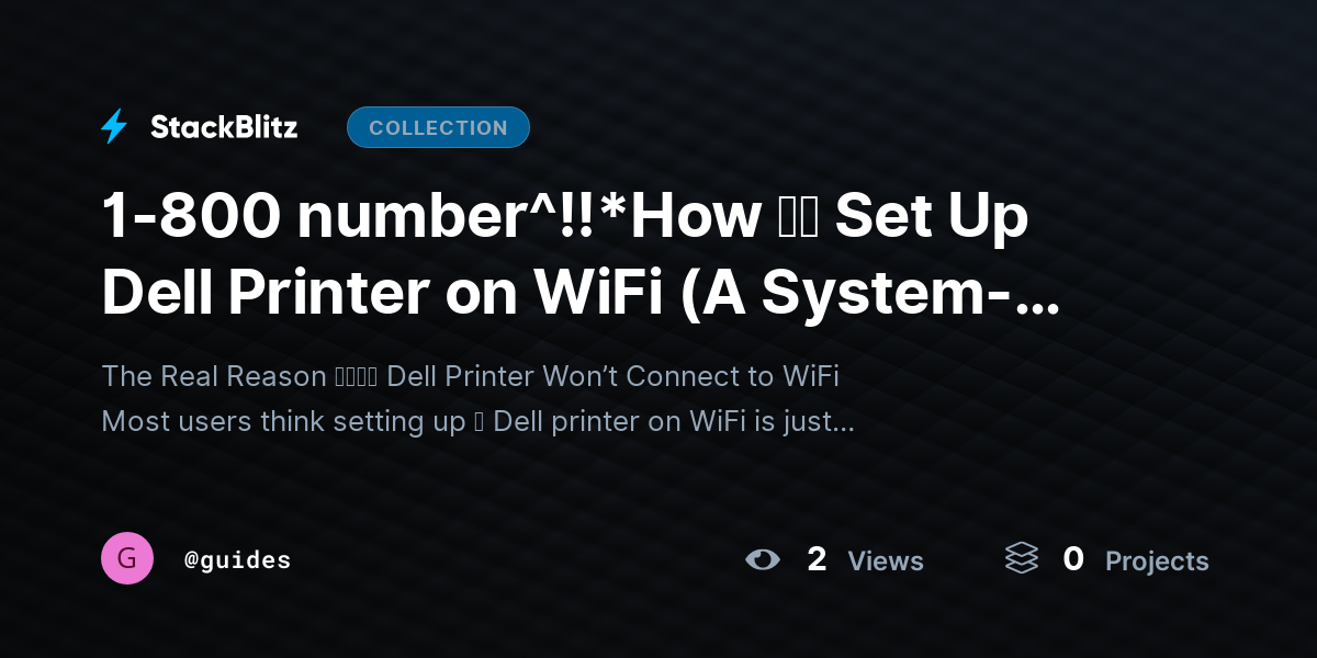 1-800 number^!!*How ｔｏ Set Up Dell Printer on WiFi (A System-Level Setup Guide That Prevents Errors) by guides