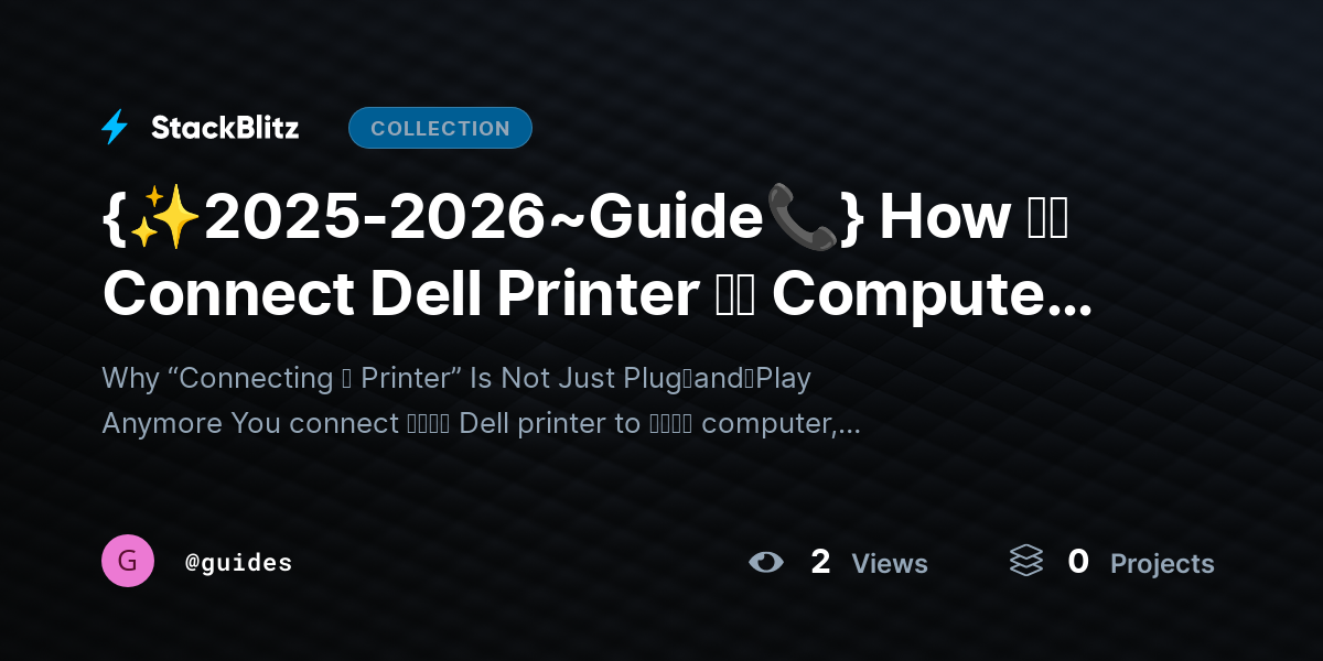 {✨2025-2026~Guide📞} How ｔｏ Connect Dell Printer ｔｏ Computer (Complete Setup ≋&≋ Troubleshooting Guide) by guides