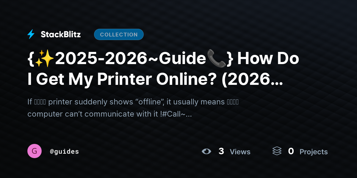 {✨2025-2026~Guide📞} How Do I Get My Printer Online? (2026 Complete Fix Guide) by guides