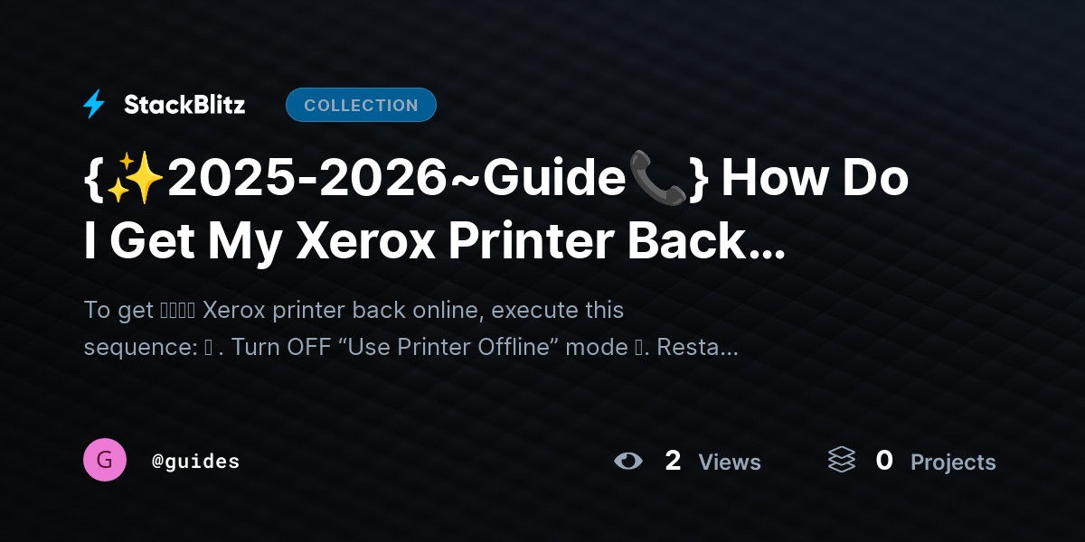 {✨2025-2026~Guide📞} How Do I Get My Xerox Printer Back Online? (End-to-End Recovery Framework That Actually Fixes It) by guides