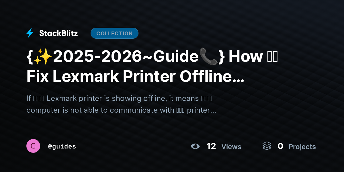 {✨2025-2026~Guide📞} How ｔｏ Fix Lexmark Printer Offline (Complete Step-by-Step Recovery Guide) by guides