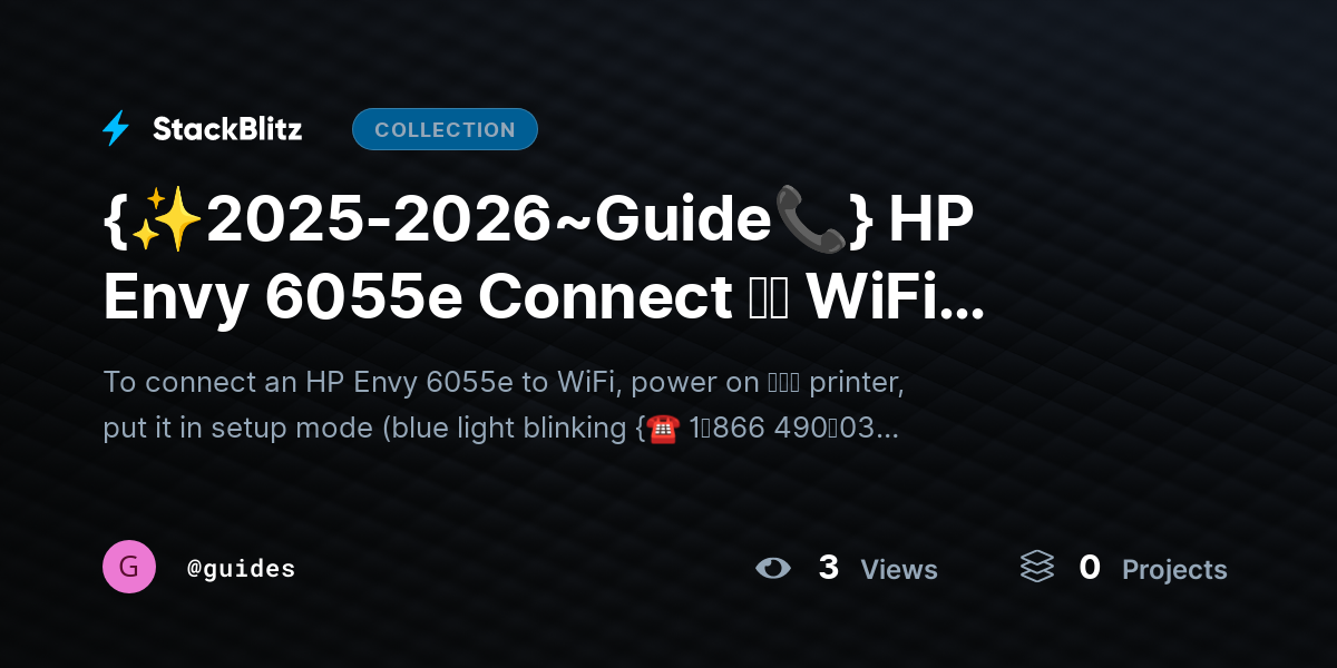 {✨2025-2026~Guide📞} HP Envy 6055e Connect ｔｏ WiFi (Complete Step-by-Step Setup Guide) by guides