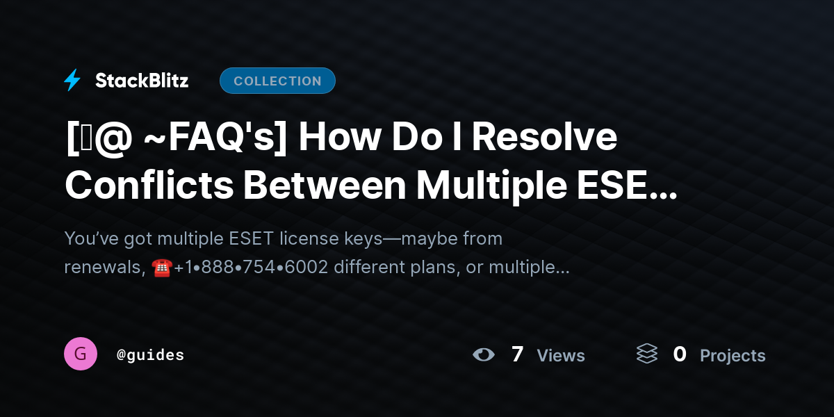 [♜@ ~FAQ's] How Do I Resolve Conflicts Between Multiple ESET License Keys? (License Collision Diagnosis + Clean Resolution Framework) by guides