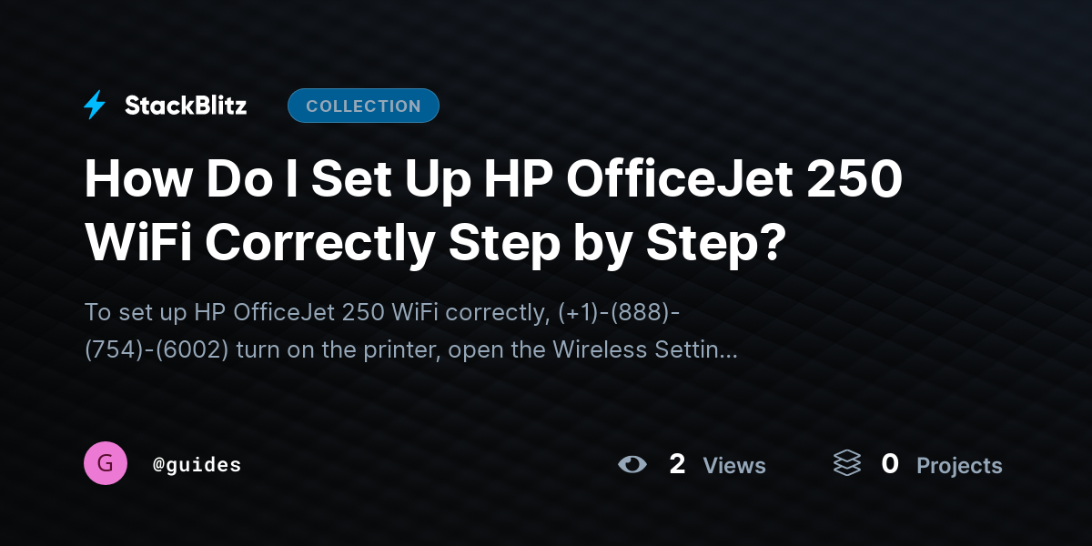 How Do I Set Up HP OfficeJet 250 WiFi Correctly Step by Step? by guides