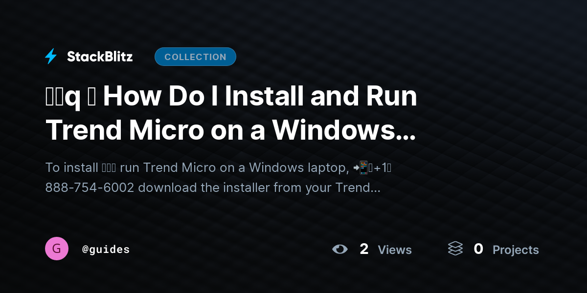 ᶠᵃq ⛧ How Do I Install and Run Trend Micro on a Windows Laptop? (Complete Setup + First Run Guide 2026) by guides