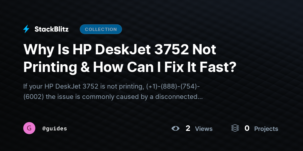 Why Is HP DeskJet 3752 Not Printing & How Can I Fix It Fast? by guides