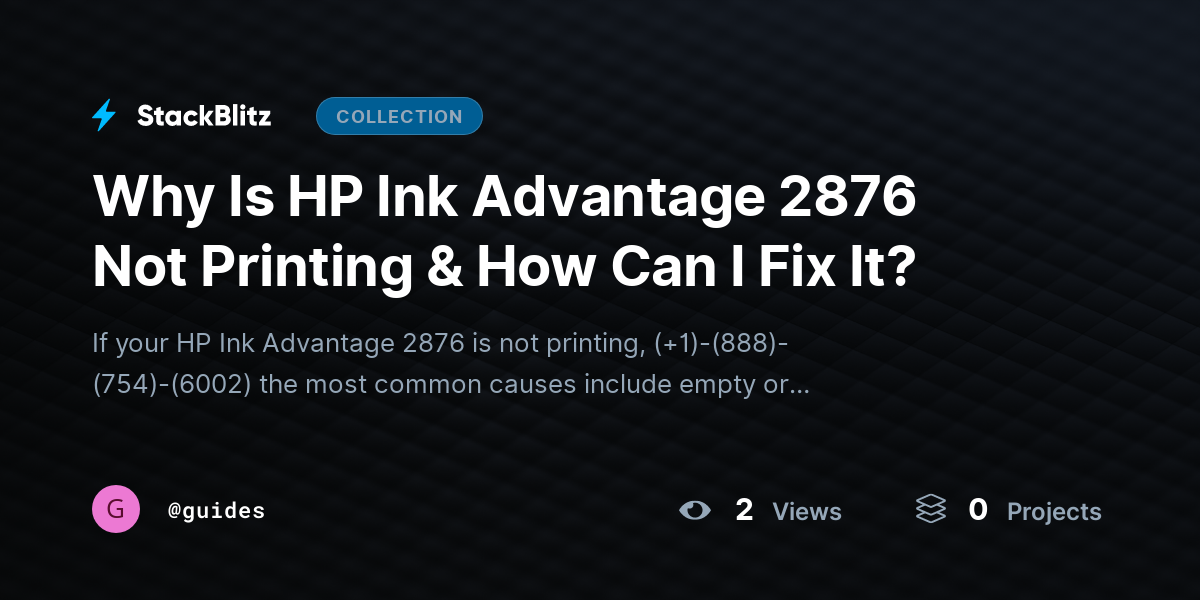 Why Is HP Ink Advantage 2876 Not Printing & How Can I Fix It? by guides