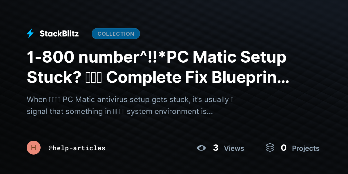 1-800 number^!!*PC Matic Setup Stuck? 𝘵𝘩𝘦 Complete Fix Blueprint ｔｏ Get 𝓨𝓸𝓾𝓻 Antivirus Installed Without Errors by help-articles