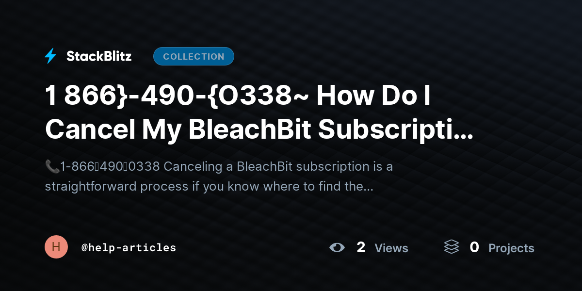 1 866}-490-{O338~ How Do I Cancel My BleachBit Subscription Quickly and Safely by help-articles