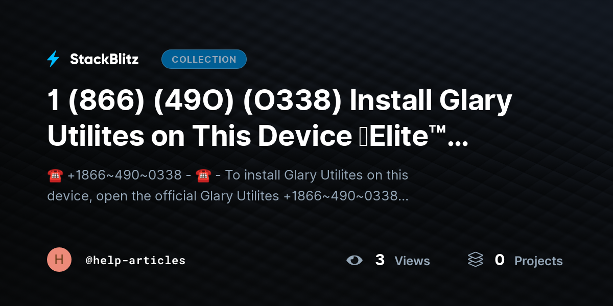1 (866) (49O) (O338) Install Glary Utilites on This Device 【Elite™️ Stepwise Guide】 [Start → Complete] by help-articles