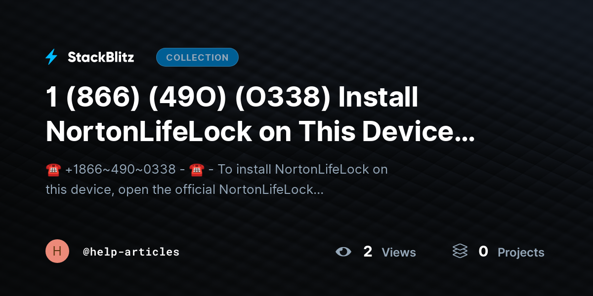 1 (866) (49O) (O338) Install NortonLifeLock on This Device 【Elite™️ Stepwise Guide】 [Start → Complete] by help-articles